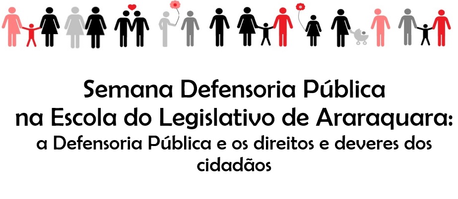 Semana Defensoria Pública na Escola do Legislativo de Araraquara: a Defensoria Pública e os direitos e deveres dos cidadãos
